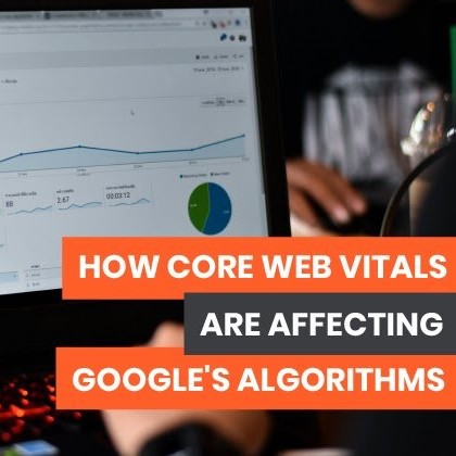 How Core Web Vitals affect Google’s Algorithms